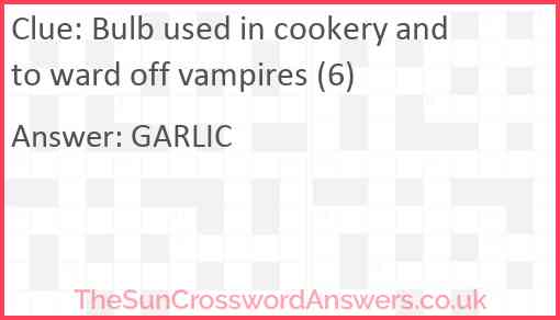 Bulb used in cookery and to ward off vampires (6) Answer