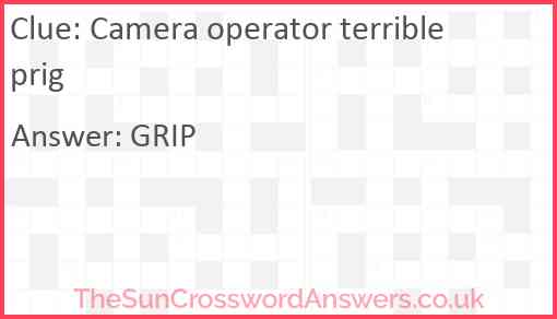 Camera operator terrible prig Answer