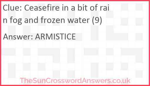 Ceasefire in a bit of rain fog and frozen water (9) Answer