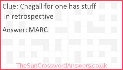 Chagall for one has stuff in retrospective Answer