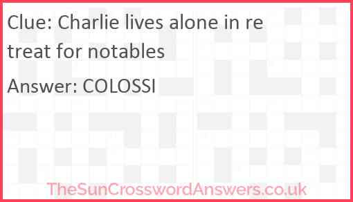 Charlie lives alone in retreat for notables Answer