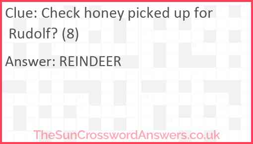 Check honey picked up for Rudolf? (8) Answer