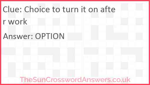 Choice to turn it on after work Answer