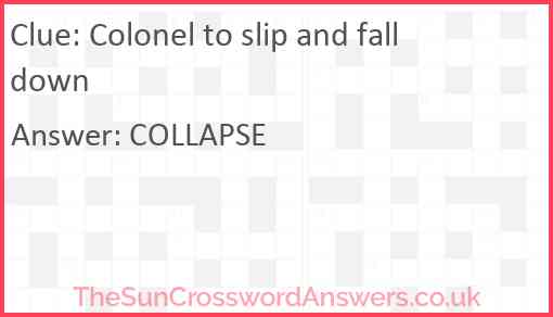 Colonel to slip and fall down Answer