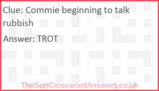 Commie beginning to talk rubbish Answer