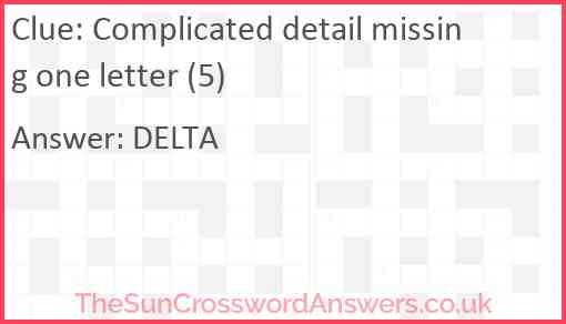 Complicated detail missing one letter (5) Answer