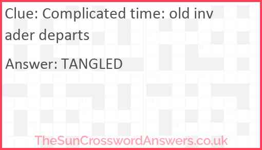 Complicated time: old invader departs Answer