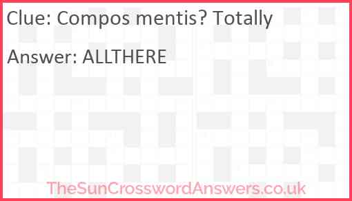 Compos mentis? Totally Answer