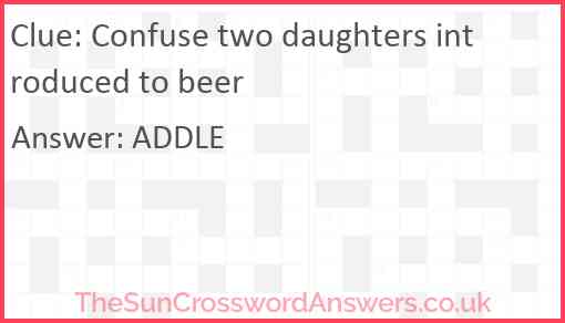 Confuse two daughters introduced to beer Answer