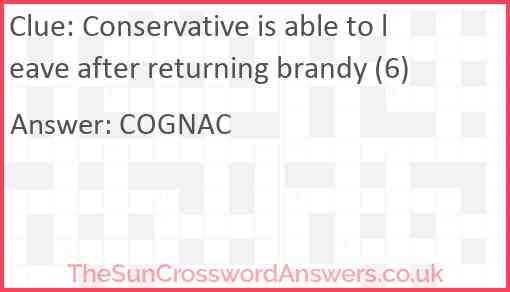 Conservative is able to leave after returning brandy (6) Answer