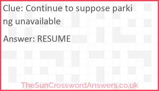 Continue to suppose parking unavailable Answer
