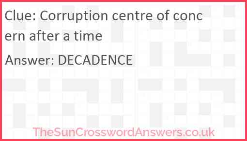 Corruption centre of concern after a time Answer