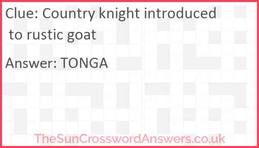 Country knight introduced to rustic goat Answer