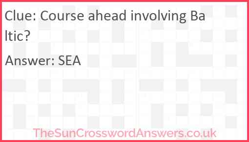 Course ahead involving Baltic? Answer