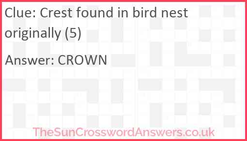 Crest found in bird nest originally (5) Answer