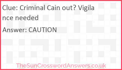 Criminal Cain out? Vigilance needed Answer