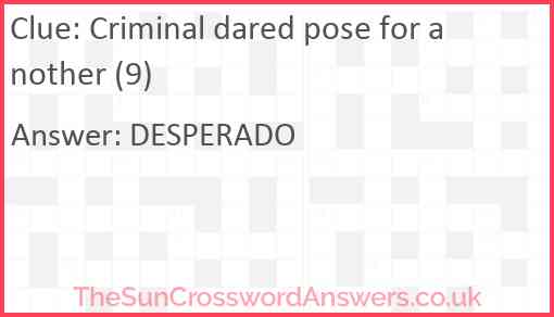 Criminal dared pose for another (9) Answer