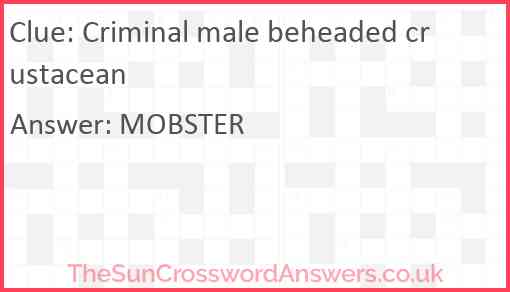 Criminal male beheaded crustacean Answer