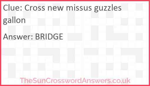 Cross new missus guzzles gallon Answer