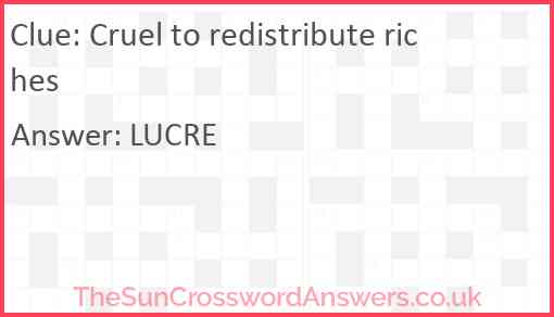 Cruel to redistribute riches Answer