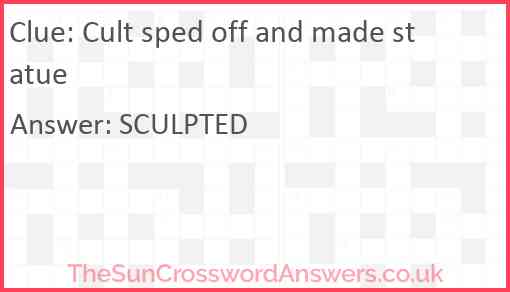 Cult sped off and made statue Answer
