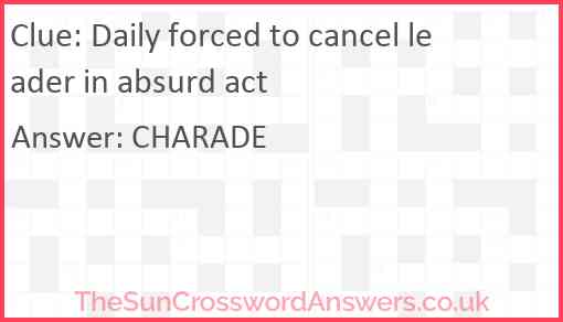 Daily forced to cancel leader in absurd act Answer