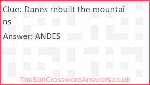 Danes rebuilt the mountains Answer