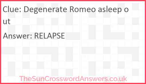 Degenerate Romeo asleep out Answer