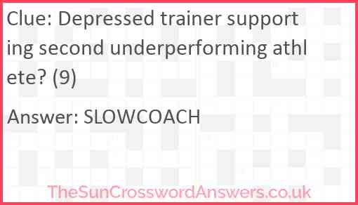 Depressed trainer supporting second underperforming athlete? (9) Answer