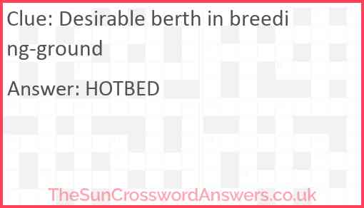 Desirable berth in breeding-ground Answer