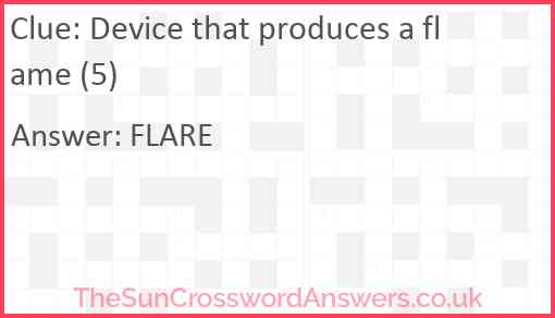 Device that produces a flame (5) Answer