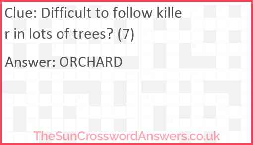 Difficult to follow killer in lots of trees? (7) Answer