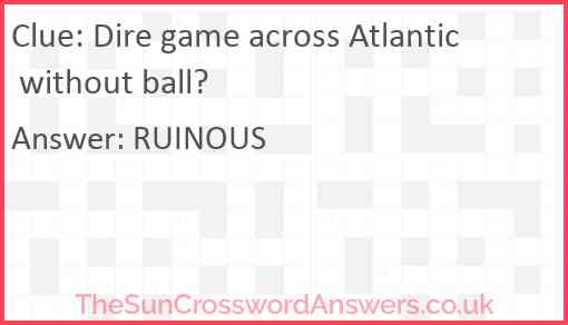 Dire game across Atlantic without ball? Answer