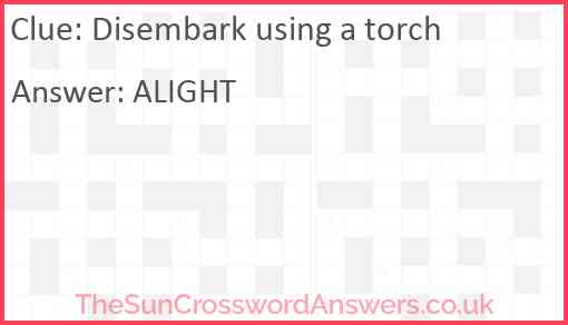 Disembark using a torch Answer