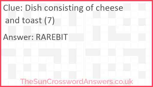 Dish consisting of cheese and toast (7) Answer