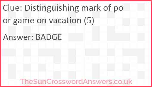 Distinguishing mark of poor game on vacation (5) Answer