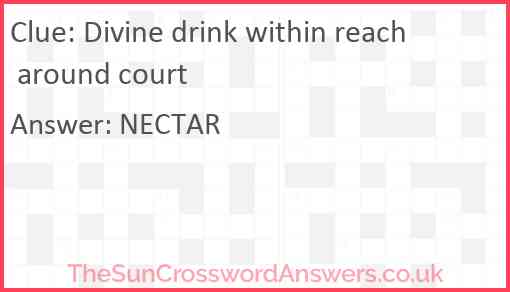 Divine drink within reach around court Answer