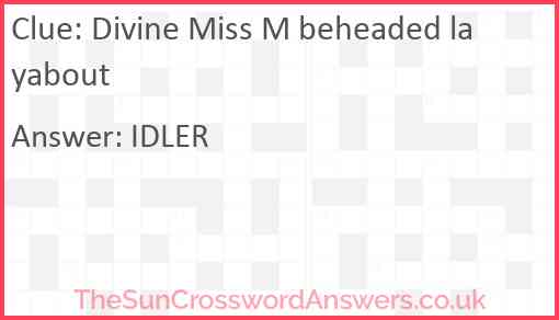 Divine Miss M beheaded layabout Answer