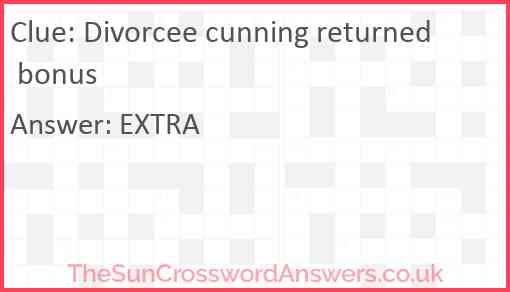 Divorcee cunning returned bonus Answer