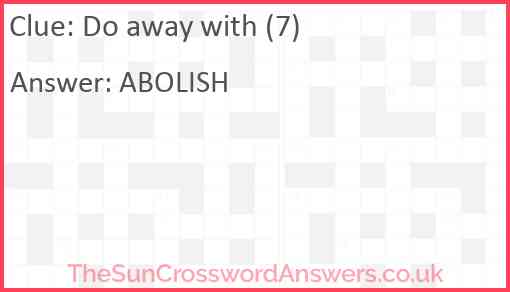 Do away with (7) Answer