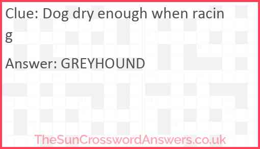 Dog dry enough when racing Answer