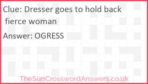 Dresser goes to hold back fierce woman Answer