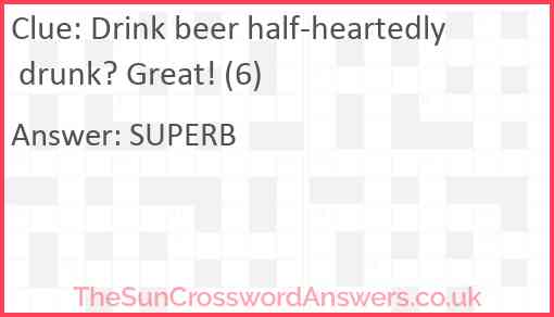 Drink beer half-heartedly drunk? Great! (6) Answer