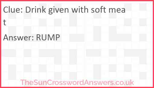 Drink given with soft meat Answer