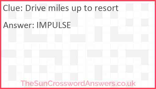 Drive miles up to resort Answer