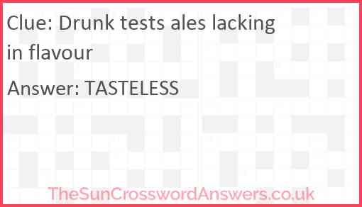 Drunk tests ales lacking in flavour Answer