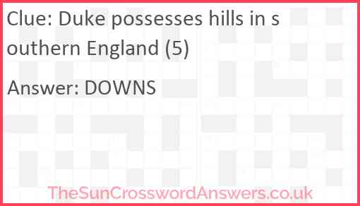 Duke possesses hills in southern England (5) Answer