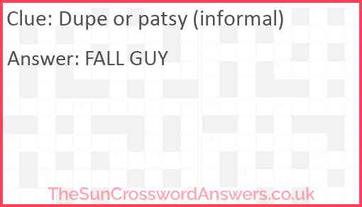 Dupe or patsy (informal) Answer