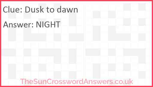 Dusk to dawn Answer