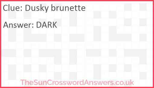 Dusky brunette Answer